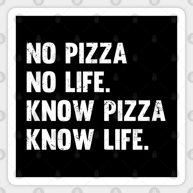 Pizza - No Pizza No Life Know Pizza Know Life Magnet by Kudostees